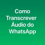 Como Transcrever Áudio do WhatsApp